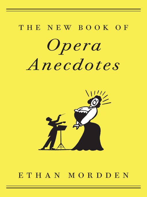 Title details for The New Book of Opera Anecdotes by Ethan Mordden - Available